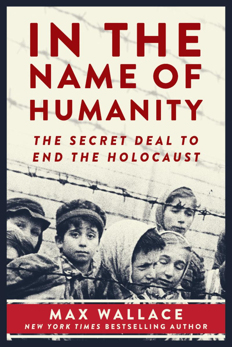 The cover of the book “In the Name of Humanity The Secret Deal to End the Holocaust”