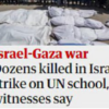 IDF attack Hamas terrorists in UNRWA school. Main Headlines: "Israel killed dozens at the UN school."